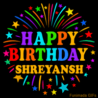Vibrant animated GIF with 'Happy Birthday Shreyansh' in rainbow-colored text, surrounded by colorful stars and fireworks on a black background.