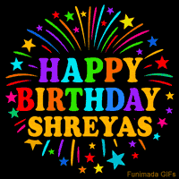 Vibrant animated GIF with 'Happy Birthday Shreyas' in rainbow-colored text, surrounded by colorful stars and fireworks on a black background.
