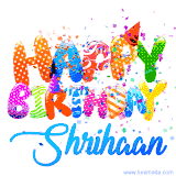 Animated GIF with colorful, festive 'Happy Birthday Shrihaan' text decorated with patterns, a party hat, and falling confetti. A vibrant and cheerful design for birthday celebrations.