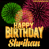 A captivating GIF with bursts of green, pink, and orange fireworks lighting up the night sky, accompanied by 'Happy Birthday Shrihan' in glowing golden text.