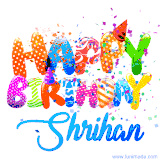 Animated GIF with colorful, festive 'Happy Birthday Shrihan' text decorated with patterns, a party hat, and falling confetti. A vibrant and cheerful design for birthday celebrations.