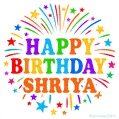 Happy Birthday Shriya' GIF with rainbow-colored letters, colorful stars, and fireworks on white background.
