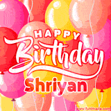 A vibrant birthday GIF featuring colorful balloons in shades of pink, yellow, and orange, with bold white and red text saying 'Happy Birthday Shriyan.'
