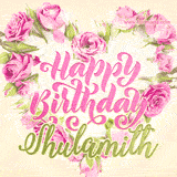 A stunning heart made of pink roses surrounds the elegant script text 'Happy Birthday Shulamith' on a soft beige background. Animated sparkles add a magical and festive feel.