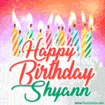 Happy Birthday GIF for Shyann with Birthday Cake and Lit Candles