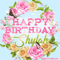 A charming animated GIF featuring 'Happy Birthday Shylah' in pink and green text, surrounded by delicate roses, leaves, and fluttering butterflies on a soft light blue pastel background.