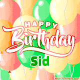 Animated GIF featuring colorful balloons in the background with the cheerful text 'Happy Birthday Sid'.