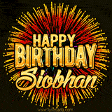 Golden 'Happy Birthday Siobhan' text accompanied by animated rainbow fireworks for a festive animated greeting.