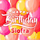 A vibrant name GIF featuring colorful balloons in shades of pink, orange, and yellow with the bold text 'Happy Birthday Siofra' in festive fonts, creating a lively birthday vibe.