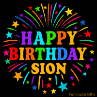 Vibrant animated GIF with 'Happy Birthday Sion' in rainbow-colored text, surrounded by colorful stars and fireworks on a black background.