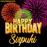 A golden 'Happy Birthday Sirpuhi' message with vibrant fireworks in the background, creating a festive and celebratory vibe in this animated name GIF.