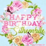 A charming animated GIF featuring 'Happy Birthday Sithembile' in pink and green text, surrounded by delicate roses, leaves, and fluttering butterflies on a soft light blue pastel background.