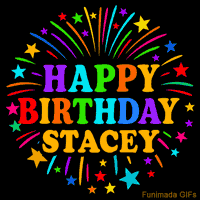 Vibrant animated GIF with 'Happy Birthday Stacey' in rainbow-colored text, surrounded by colorful stars and fireworks on a black background.