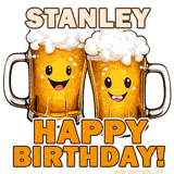 Animated GIF with name Stanley featuring two smiling beer mugs with frothy tops, toasting in celebration. The text reads 'Stanley, Happy Birthday!' in bold letters.