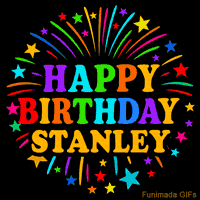 Vibrant animated GIF with 'Happy Birthday Stanley' in rainbow-colored text, surrounded by colorful stars and fireworks on a black background.