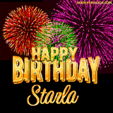 A golden 'Happy Birthday Starla' message with vibrant fireworks in the background, creating a festive and celebratory vibe in this animated name GIF.