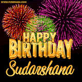 A golden 'Happy Birthday Sudarshana' message with vibrant fireworks in the background, creating a festive and celebratory vibe in this animated name GIF.