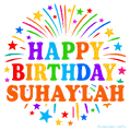 Happy Birthday Suhaylah' GIF with rainbow-colored letters, colorful stars, and fireworks on white background.