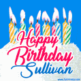 Happy Birthday GIF for Sullivan with Birthday Cake and Lit Candles