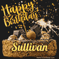 Celebrate Sullivan's birthday with a GIF featuring chocolate cake, a lit sparkler, and golden stars