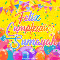 A bright and festive GIF with the text 'Feliz Cumpleaños Sumayah' in Spanish in colorful fonts, surrounded by confetti, balloons, and festive banners on a vibrant yellow background.