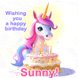 A cute moving unicorn with a birthday cake and candles, featuring 'Wishing you a happy birthday, Sunny!' in colorful text.