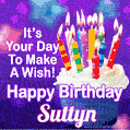 It's Your Day To Make A Wish! Happy Birthday Suttyn!