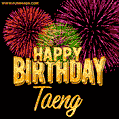 Wishing You A Happy Birthday, Taeng! Best fireworks GIF animated greeting card.