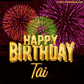Wishing You A Happy Birthday, Tai! Best fireworks GIF animated greeting card.