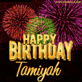 Wishing You A Happy Birthday, Tamiyah! Best fireworks GIF animated greeting card.