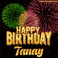 Wishing You A Happy Birthday, Tanay! Best fireworks GIF animated greeting card.