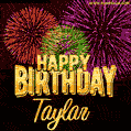 Wishing You A Happy Birthday, Taylar! Best fireworks GIF animated greeting card.