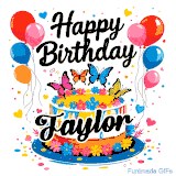 An animated birthday card for Taylor. It features a festive cake with her name, 'Taylor', and colorful butterflies. Floating balloons and hearts complete the joyful scene.