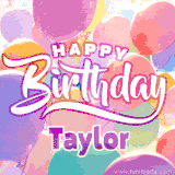 A vibrant name GIF featuring colorful balloons in shades of pink, orange, and yellow with the bold text 'Happy Birthday Taylor' in festive fonts, creating a lively birthday vibe.