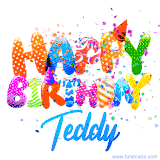 Animated GIF with colorful, festive 'Happy Birthday Teddy' text decorated with patterns, a party hat, and falling confetti. A vibrant and cheerful design for birthday celebrations.