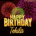 Wishing You A Happy Birthday, Tehila! Best fireworks GIF animated greeting card.