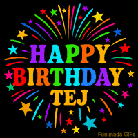 Vibrant animated GIF with 'Happy Birthday Tej' in rainbow-colored text, surrounded by colorful stars and fireworks on a black background.
