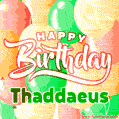 Happy Birthday Image for Thaddaeus. Colorful Birthday Balloons GIF Animation.