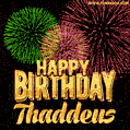Wishing You A Happy Birthday, Thaddeus! Best fireworks GIF animated greeting card.