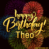A vibrant display of multicolor fireworks with the text 'Happy Birthday Theo' written in gold, glowing beautifully in front of the explosive background.