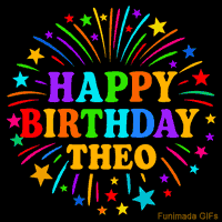 Vibrant animated GIF with 'Happy Birthday Theo' in rainbow-colored text, surrounded by colorful stars and fireworks on a black background.