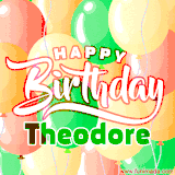 Animated GIF featuring colorful balloons in the background with the cheerful text 'Happy Birthday Theodore'.