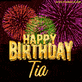 Wishing You A Happy Birthday, Tia! Best fireworks GIF animated greeting card.