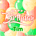 Happy Birthday Image for Tim. Colorful Birthday Balloons GIF Animation.