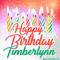 Happy Birthday GIF for Timberlynn with Birthday Cake and Lit Candles