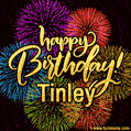Happy Birthday, Tinley! Celebrate with joy, colorful fireworks, and unforgettable moments. Cheers!