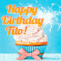 A cheerful animated GIF of a cupcake with creamy frosting, a red checkered ribbon, and a bright sparkler on top. The text 'Happy Birthday Tito!' is displayed in vibrant orange and red.
