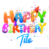 Animated GIF with colorful, festive 'Happy Birthday Tito' text decorated with patterns, a party hat, and falling confetti. A vibrant and cheerful design for birthday celebrations.