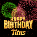 Wishing You A Happy Birthday, Titus! Best fireworks GIF animated greeting card.