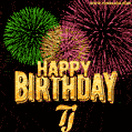 Wishing You A Happy Birthday, Tj! Best fireworks GIF animated greeting card.